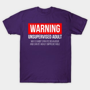 Warning Unsupervised Adult T-Shirt